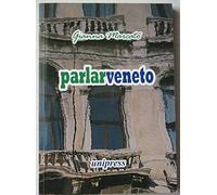 Parlar veneto. Istruzioni per l'uso