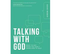 Parlare con Dio: cosa dire quando non sai come t - NUOVO Adam Weber 2018