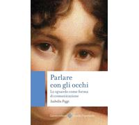 Parlare con gli occhi. Lo sguardo come forma di comunicazione