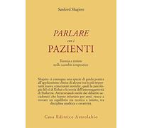 Parlare con i pazienti. Tecnica e istinto nello scambio terapeutico