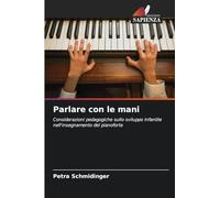 Parlare con le mani: Considerazioni pedagogiche sullo sviluppo infantile nell'insegnamento del pianoforte