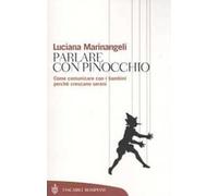 Parlare con Pinocchio. Come comunicare con i bambini perché crescano sereni