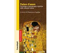 Parlare d'amore. Psicologia e psicoterapia cognitiva delle relazioni intime