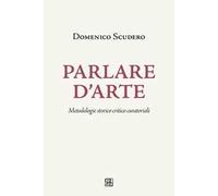 Parlare d'arte. Metodologie storico critico curatoriali