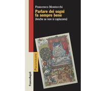 LIBRO PARLARE DEI SOGNI FA SEMPRE BENE - FRANCESCO MONTECCHI