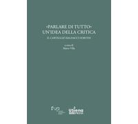Parlare di tutto. Un'idea della critica. Il carteggio Baldacci-Fortini