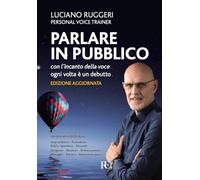 Parlare in pubblico con l'incanto della voce. Ogni volta è un debutto