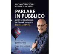 Parlare in pubblico con l'incanto della voce. Ogni volta è un debutto