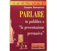 Parlare in pubblico. «La presentazione persuasiva»