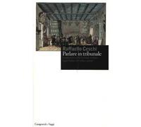 Parlare in tribunale. La giustizia nella Svizzera italiana dagli Statuti al codice penale