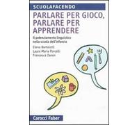 Parlare per gioco, parlare per apprendere. Il potenziamento linguistico nella scuola dell'infanzia