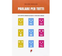 Parlare per tutti. Arte della comunicazione e relazioni umane