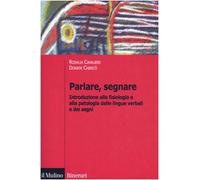 Parlare, segnare. Introduzione alla fisiologia e alla patologia delle lingue verbali e dei segni