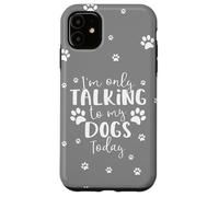 Parlare solo con i miei cani oggi | Proprietario o camminatore di cani multipli Custodia per iPhone 11