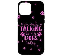 Parlare solo con i miei cani oggi | Proprietario o camminatore di cani multipli Custodia per iPhone 12 Pro Max