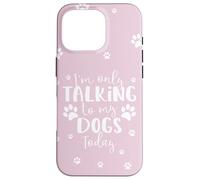 Parlare solo con i miei cani oggi | Proprietario o camminatore di cani multipli Custodia per iPhone 16 Pro