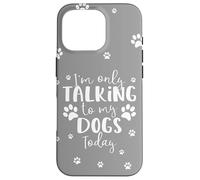Parlare solo con i miei cani oggi | Proprietario o camminatore di cani multipli Custodia per iPhone 16 Pro