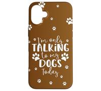 Parlare solo con i miei cani oggi | Proprietario o camminatore di cani multipli Custodia per iPhone 16 Plus