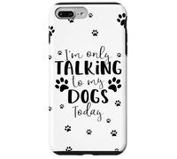 Parlare solo con i miei cani oggi | Proprietario o camminatore di cani multipli Custodia per iPhone 7 Plus/8 Plus