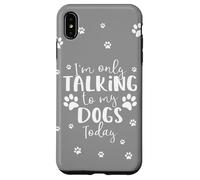Parlare solo con i miei cani oggi | Proprietario o camminatore di cani multipli Custodia per iPhone XS Max
