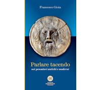 Parlare tacendo nei pensatori antichi e moderni