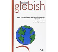 Parlate globish. Con le 1500 parole per comunicare facilmente nel mondo intero