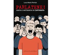 Parlatene! Mafia e antimafia in Capitanata