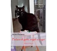 Parlava di gatti, angeli e sogni