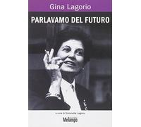 PARLAVAMO DEL FUTURO. SCRITTI CIVILI