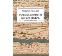 Parlavo con le pietre delle cattedrali - 2024 - Brioschi