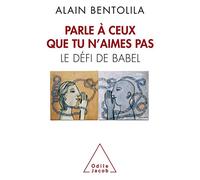 Parle à ceux que tu n'aimes pas: Le défi de Babel