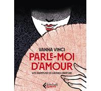 Parle moi d'amour. Vite esemplari di grandi libertine - 2020 - Fe