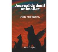Parle-moi encore… mon journal de deuil pour écrire à mon animal et apaiser mon deuil
