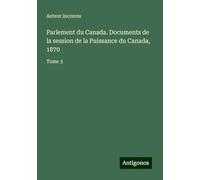 Parlement du Canada. Documents de la session de la Puissance du Canada, 1870: Tome 3