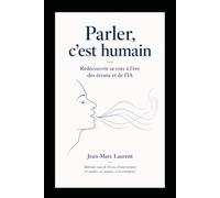 Parler, c'est humain: Redécouvrir sa voix à l'ère des écrans et de l'IA