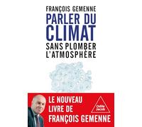 Parler du climat sans plomber l'atmosphère: Les meilleures chroniques de "Zéro Emission"