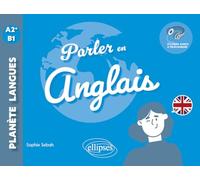 Parler en anglais A2+-B1: Echanger, Discuter, Argumenter...