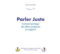 Parler Juste: Comment partager des idées complexes en anglais ?