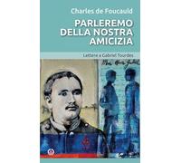 Parleremo della nostra amicizia. Lettere a Gabriel Tourdes