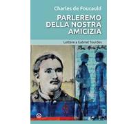 Parleremo della nostra amicizia. Lettere a Gabriel Tourdes