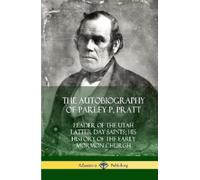Parley P Pratt The Autobiography of Parley P. Pratt (Copertina rigida)