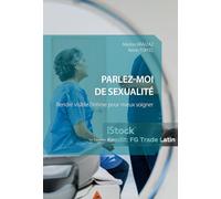 Parlez-moi de sexualité: Rendre visible l'intime pour mieux soigner