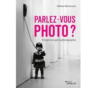 Parlez-vous photo ?: S'exprimer par la photographie