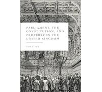 Parliament, the Constitution, and Property in the United Kingdom