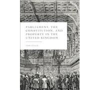 Parliament, the Constitution, and Property in the United Kingdom