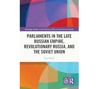 Parliaments in the Late Russian Empire, Revolutionary Russia, and the Soviet Union
