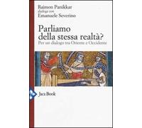 Parliamo della stessa realtà? Per un dialogo tra Oriente e Occidente