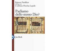 Parliamo dello stesso Dio? Raimon Panikkar dialoga con il rabbino Pinchas Lapide