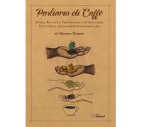 Parliamo di caffè. Storia, raccolta, preparazione e attrezzature.