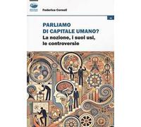 Parliamo di capitale umano? La nozione, i suoi usi, le controversie